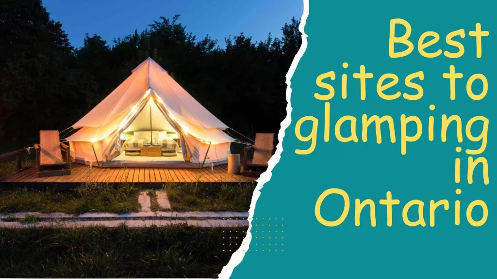 Guide about best sites glamping in Ontario
